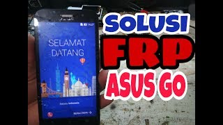 CARA REMOVE FRP ASUS ZENVON GO X00AD
