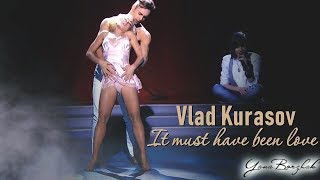 ●Vlad Kurasov[It must have been love]●