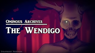 The Wendigo | Algonquian Folklore | Ominous Archives