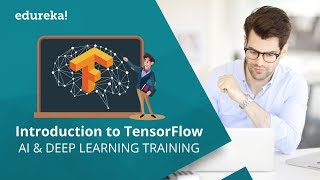 Introduction To TensorFlow | Deep Learning with TensorFlow | TensorFlow For Beginners | Edureka