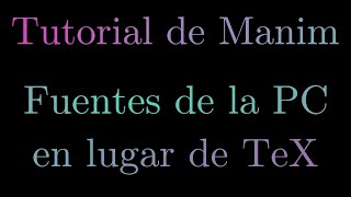 Tutorial de Manim | Fuentes de la PC en lugar de TeX