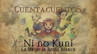 El Cuentacuentos - Ni no Kuni: La ira de la Bruja Blanca