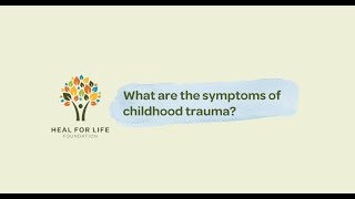What are the Symptoms of Childhood Trauma? | Liz Mullinar - Heal For Life Foundation
