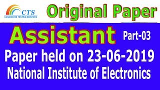 CTS original paper (Assistant held on 23-06-2019) National Institute of Electronics : part - 03