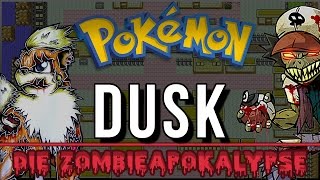Pokemon Dusk (#1) - WILLKOMMEN ZUR ZOMBIEAPOKALYPSE!