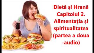 Dietă și Hrană - Alimentația și spiritualitatea (cap. 2 & partea a doua - audio)