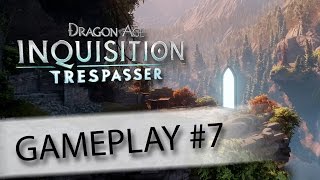 Dragon Age: Inquisition Trespasser Gameplay Ep. 7 - Crossroads - Let's Play Walkthrough