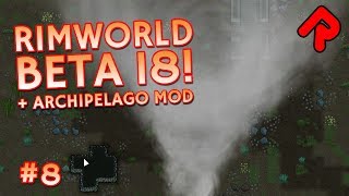 The Slightly Rubbish Tornado! | Let's play RimWorld beta 18 gameplay ep 8