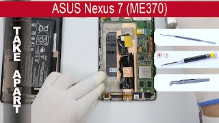 How to disassemble ? ASUS Nexus 7 ME370, Take Apart, Tutorial