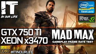 Mad Max/Xeon x3470/GTX 750 ti/Gameplay/Frame Rate Test [1080p]