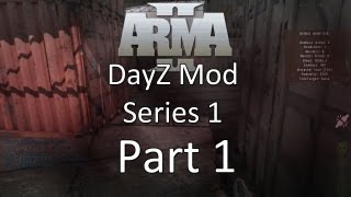 ARMA 2: DayZ Mod Survival — Series 1 — Part 1 — Welcome To Chernarus!