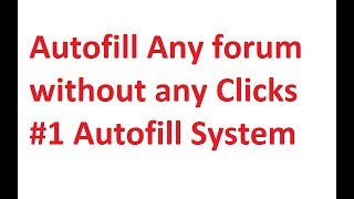 Auto fill any forum (Registration forum or anything)