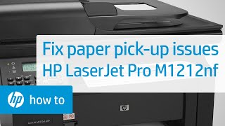 Fixing Paper Pick-Up Issues | HP LaserJet Pro M1212nf | HP