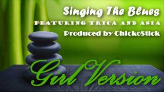 Singing The Blues (Girl Version) ft. T-Nemin and Neni-Girl Produced by ChickoStick