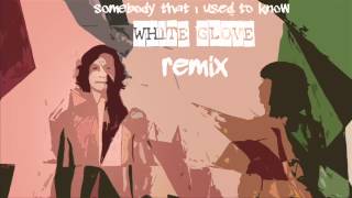 Gotye - Somebody That I Use to Know (Wh1te Glove Remix)