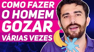 COMO FAZER O HOMEM GOZAR VÁRIAS VEZES