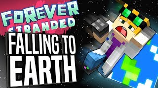 Minecraft - FALLING TO EARTH - Forever Stranded #74