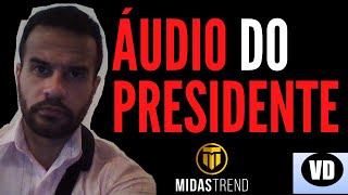 Midas Trend - URGENTE !!! ÁUDIO DO PRESIDENTE