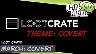 Unboxing the March Loot Crate