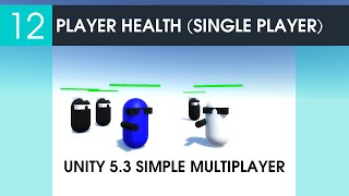 12 Player Health (Single Player) - Unity 5.3 Simple Multiplayer Game