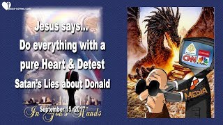 DETEST SATAN'S LIES ABOUT DONALD TRUMP & DO EVERYTHING WITH A PURE HEART ❤️ Love Letter from Jesus