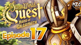 SteamWorld Quest Gameplay Walkthrough - Episode 17 - Chapter 17! On the Threshold of Fate!