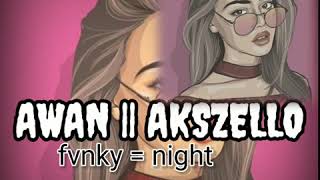 Lagu acara terbaru 2020 # Awan Akszello fvnky Night musik