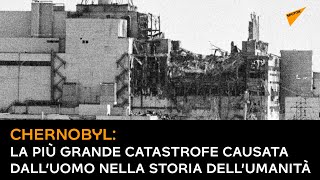 Chernobyl, la più grande catastrofe causata dall’uomo nella storia dell’umanità