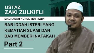 No3 Part 2 | Bab iddah isteri yang kematian suami dan bab memberi nafakah | Ustaz Zaki