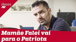 Expulso do DEM, Mamãe Falei vai para o Patriota