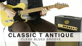 SUHR CLASSIC T ANTIQUE™ - CLEAN BLUES GROOVE