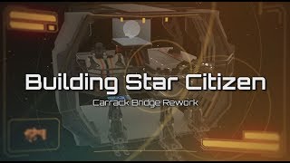 Building Star Citizen: Carrack Bridge Rework