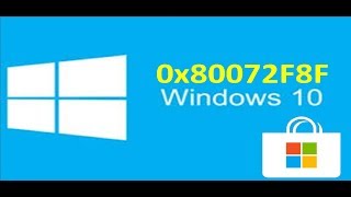 How to Fix Windows Error 0x80072F8F in Windows 10