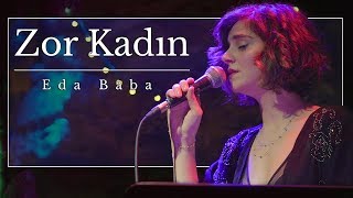 Eda Baba - Zor Kadın
