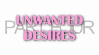 Unwanted Desires {Four}