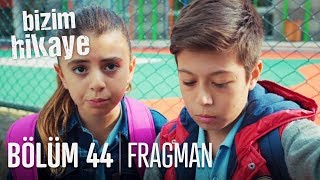 Bizim Hikaye 44. Bölüm Fragmanı