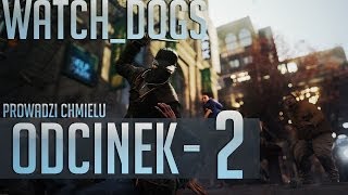 Zagrajmy w Watch Dogs #02 - Zwiedzamy! + Trochę rozpierdolu :D [Gameplay PL]