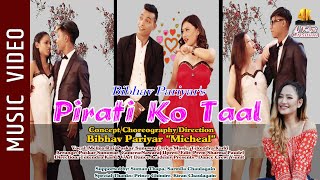 Piratiko Taal - Melina Rai, Puskar Sunuwar ||  Bibhav Pariyar, Muna, Bikram, Sanjib, Yogin, Bandana