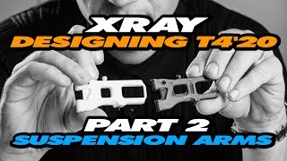 Designing the XRAY T4'20 - Part 2 – Suspension Arms