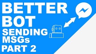 Better Facebook Bot - Part 2 - Sending & Receiving Messages