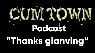 Thanks gianving ft. Ian Fidance (11-25-2018) - Cum Town Premium (EP 117)