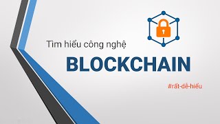 Giải thích công nghệ BLOCKCHAIN rất dễ hiểu