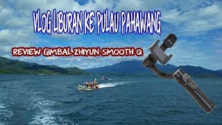 VLOG liburan ke Pulau Pahawang ( review redmi 4x with gimbal Zhiyun Smooth Q)