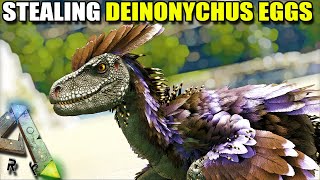 STEALING DEINONYCHUS EGGS | ARK SURVIVAL EVOLVED EP34