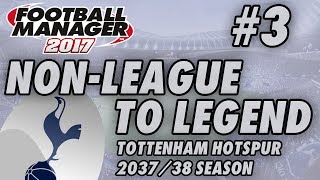 Non-League to Legend FM17 - TOTTENHAM - S22 E03 - REAL MADRID - Football Manager 2017