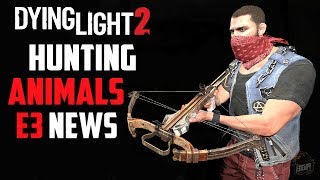 Dying Light 2 - Hunting Animals | Inspiration From I Am Legend Movie | E3 2019