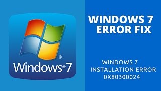 Fix Windows 7 Installation Error 0x80300024