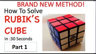 How To Solve Rubik's Cube in 30 Seconds BRAND NEW METHOD Part 1