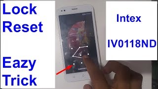Intex IV0118ND Hard Reset And Pattern Lock Pin Lcok Reset