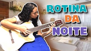 MINHA ROTINA DA NOITE